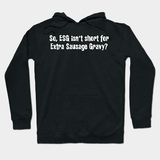 Extra Sausage Gravy Hoodie by Stacks